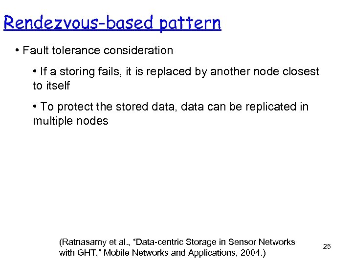 Rendezvous-based pattern • Fault tolerance consideration • If a storing fails, it is replaced