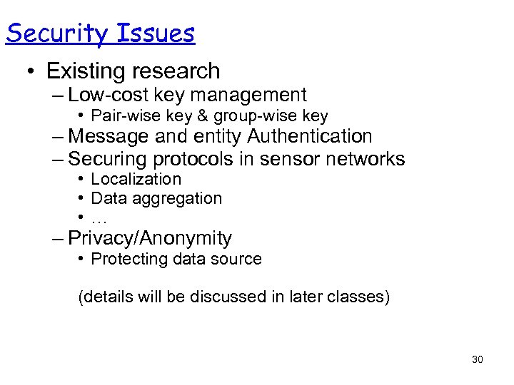 Security Issues • Existing research – Low-cost key management • Pair-wise key & group-wise