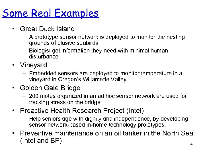 Some Real Examples • Great Duck Island – A prototype sensor network is deployed