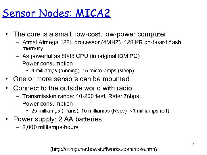 Sensor Nodes: MICA 2 • The core is a small, low-cost, low-power computer –