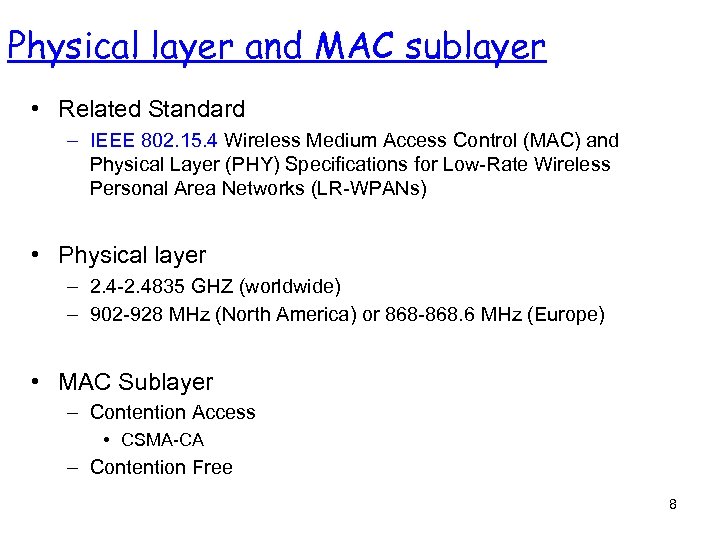 Physical layer and MAC sublayer • Related Standard – IEEE 802. 15. 4 Wireless