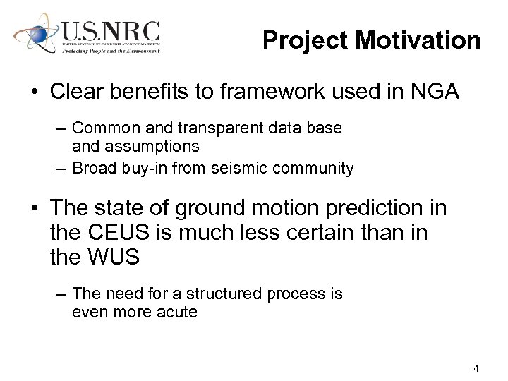 Project Motivation • Clear benefits to framework used in NGA – Common and transparent