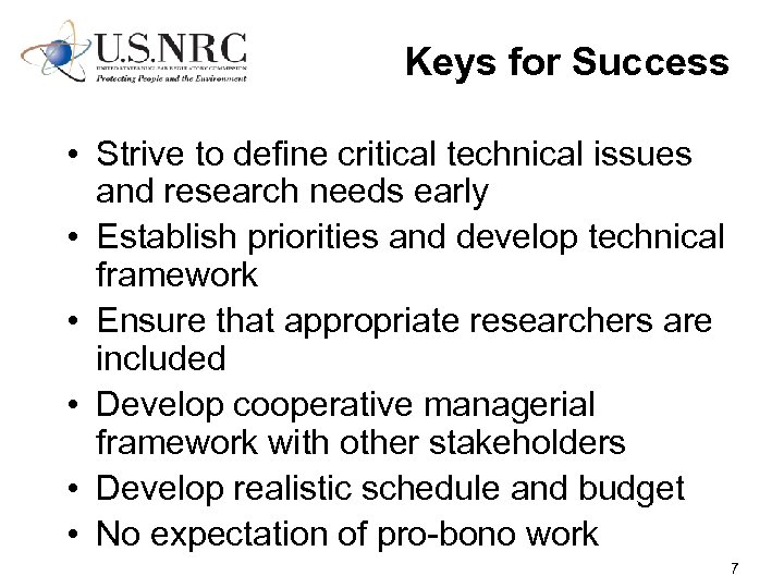 Keys for Success • Strive to define critical technical issues and research needs early