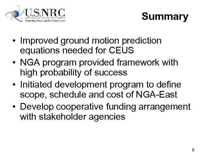 Summary • Improved ground motion prediction equations needed for CEUS • NGA program provided