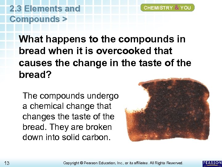 2. 3 Elements and Compounds > CHEMISTRY & YOU What happens to the compounds