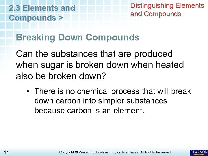 2. 3 Elements and Compounds > Distinguishing Elements and Compounds Breaking Down Compounds Can