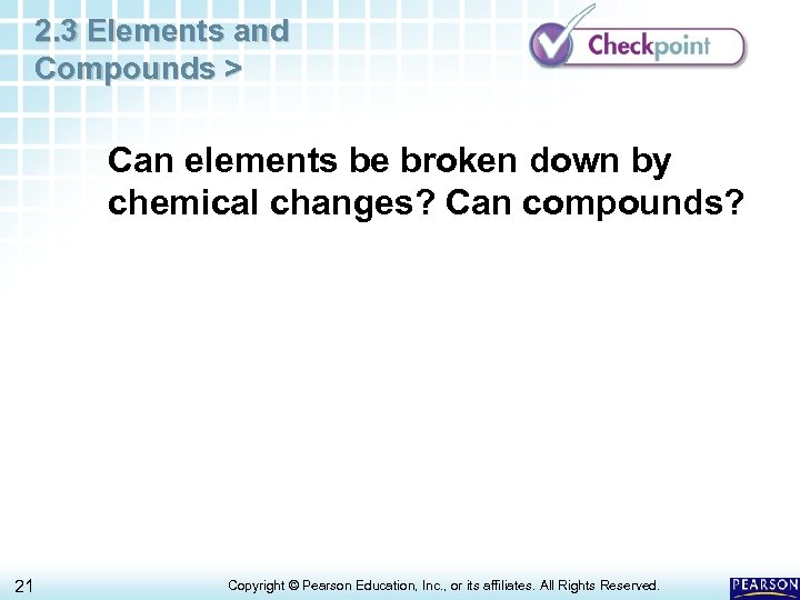 2. 3 Elements and Compounds > Can elements be broken down by chemical changes?