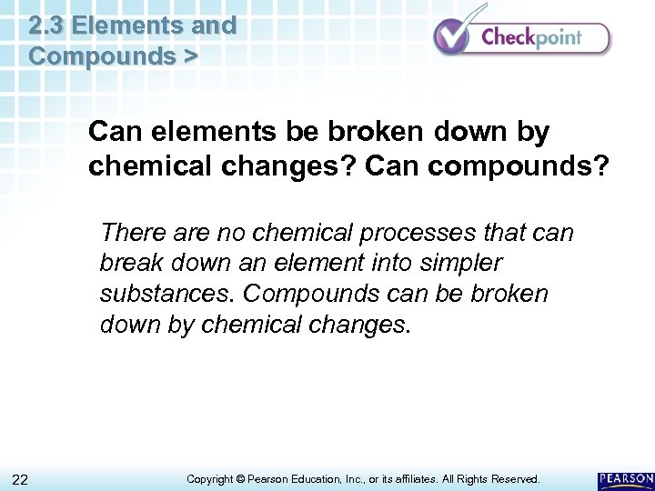 2. 3 Elements and Compounds > Can elements be broken down by chemical changes?