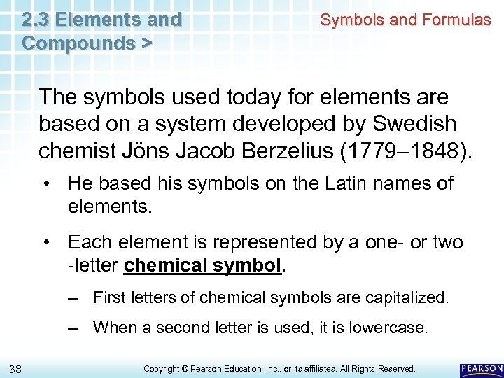 2. 3 Elements and Compounds > Symbols and Formulas The symbols used today for