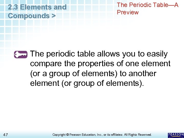 2. 3 Elements and Compounds > The Periodic Table—A Preview The periodic table allows