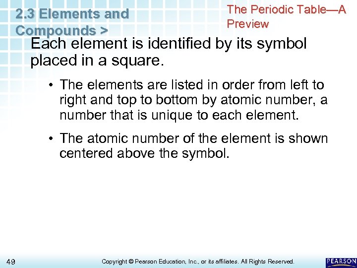 2. 3 Elements and Compounds > The Periodic Table—A Preview Each element is identified