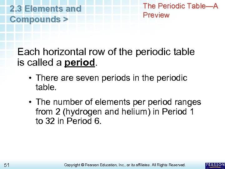 2. 3 Elements and Compounds > The Periodic Table—A Preview Each horizontal row of