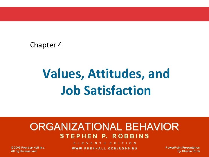 Chapter 4 Values, Attitudes, and Job Satisfaction ORGANIZATIONAL BEHAVIOR S T E P H