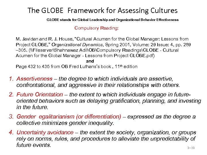 The GLOBE Framework for Assessing Cultures GLOBE stands for Global Leadership and Organizational Behavior