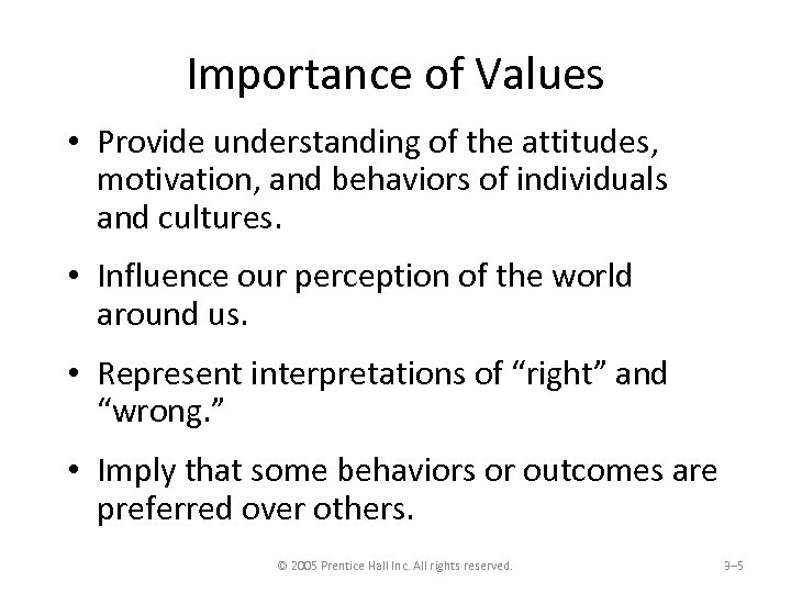 Importance of Values • Provide understanding of the attitudes, motivation, and behaviors of individuals