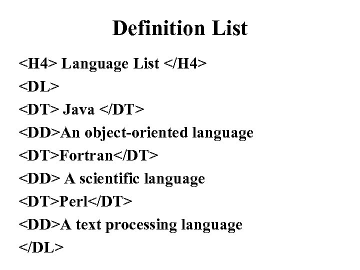 Definition List <H 4> Language List </H 4> <DL> <DT> Java </DT> <DD>An object-oriented