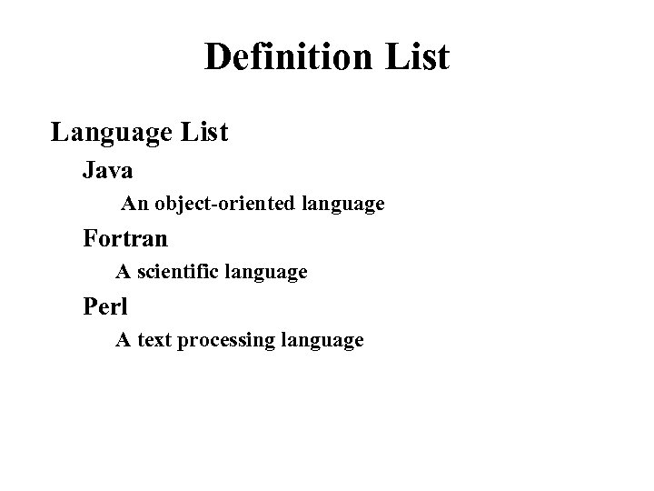 Definition List Language List Java An object-oriented language Fortran A scientific language Perl A