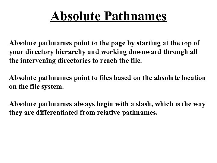 Absolute Pathnames Absolute pathnames point to the page by starting at the top of