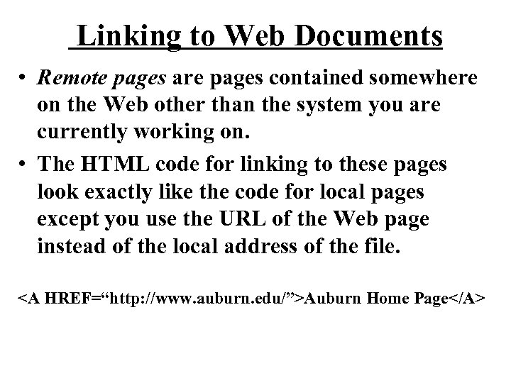 Linking to Web Documents • Remote pages are pages contained somewhere on the Web