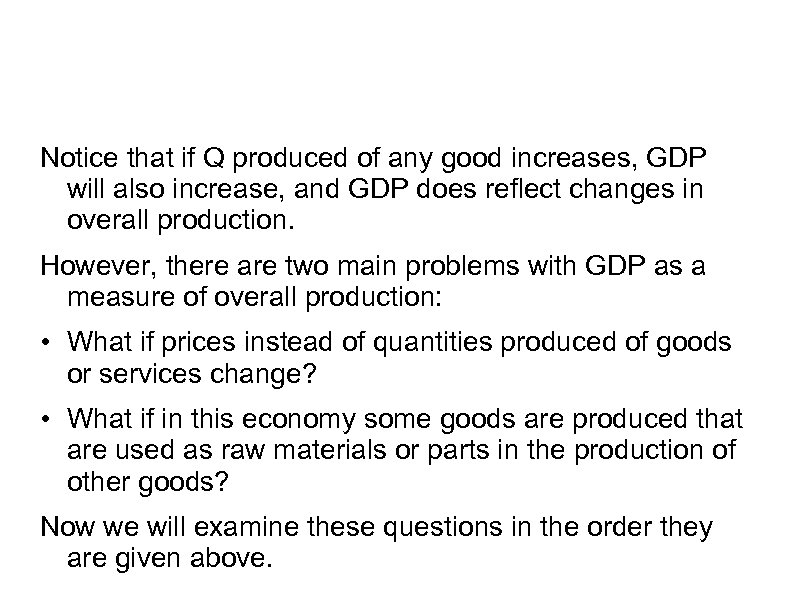 Notice that if Q produced of any good increases, GDP will also increase, and