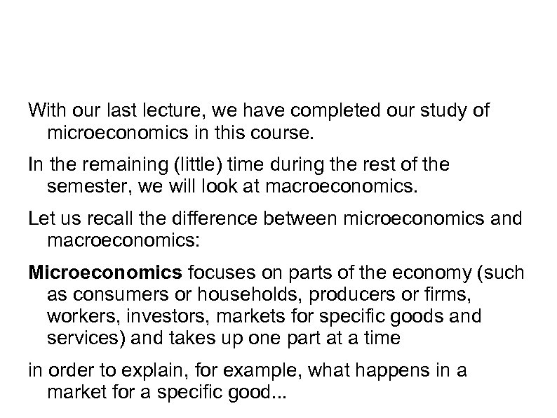 With our last lecture, we have completed our study of microeconomics in this course.