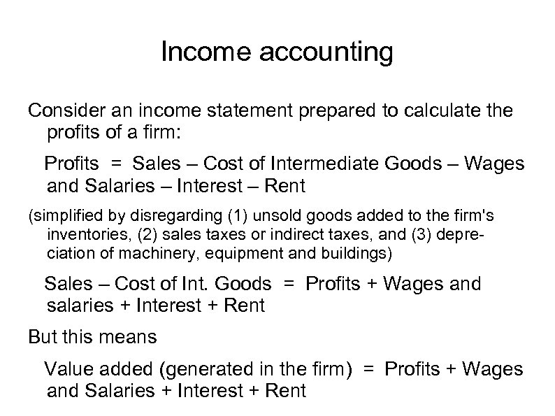 Income accounting Consider an income statement prepared to calculate the profits of a firm: