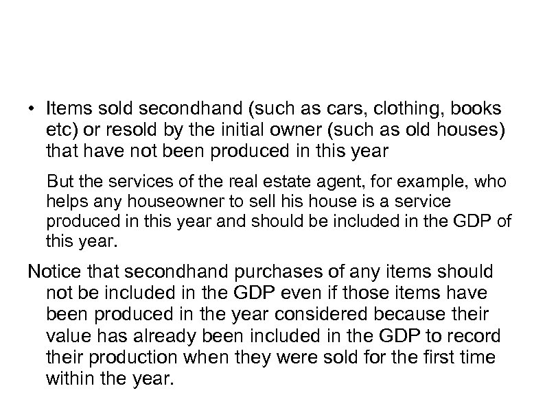  • Items sold secondhand (such as cars, clothing, books etc) or resold by