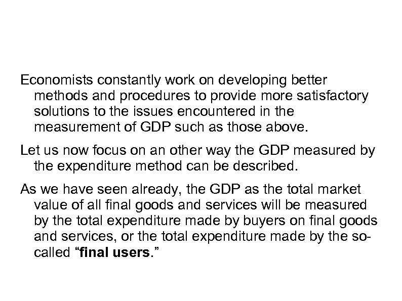 Economists constantly work on developing better methods and procedures to provide more satisfactory solutions