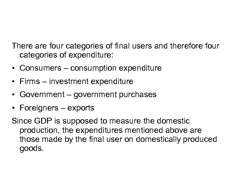 There are four categories of final users and therefore four categories of expenditure: •