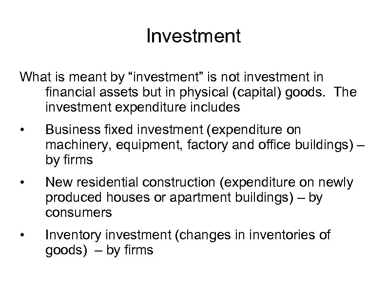 Investment What is meant by “investment” is not investment in financial assets but in