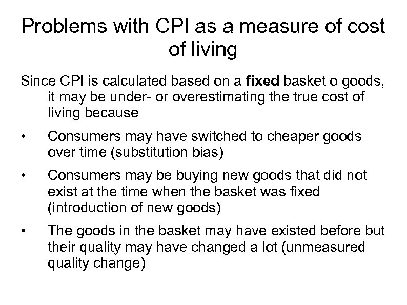 Problems with CPI as a measure of cost of living Since CPI is calculated