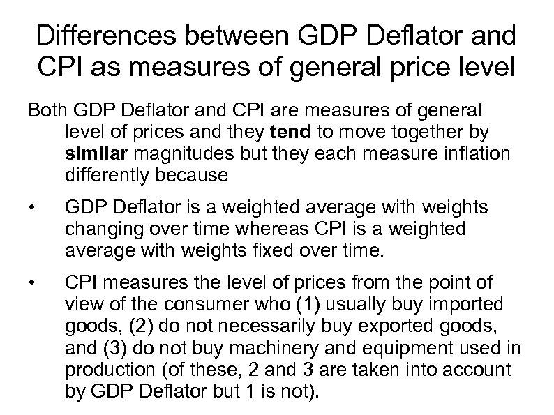 Differences between GDP Deflator and CPI as measures of general price level Both GDP