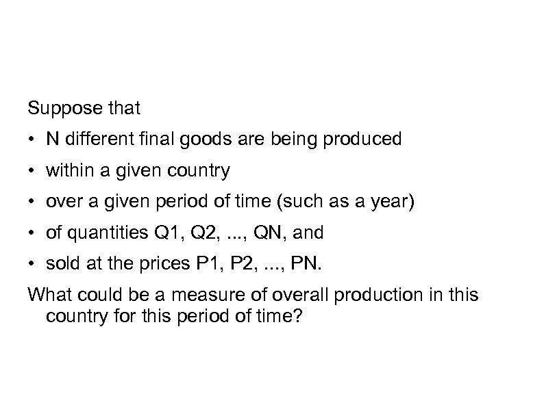Suppose that • N different final goods are being produced • within a given