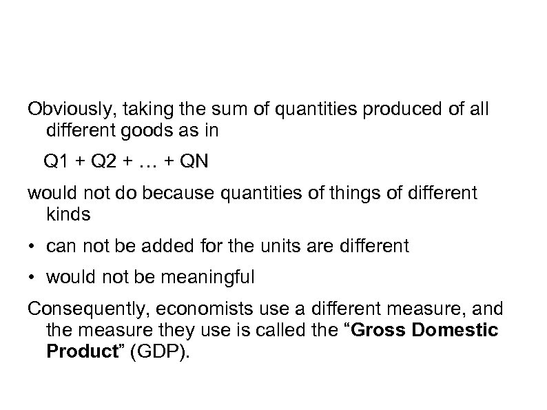 Obviously, taking the sum of quantities produced of all different goods as in Q