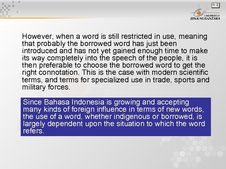 However, when a word is still restricted in use, meaning that probably the borrowed