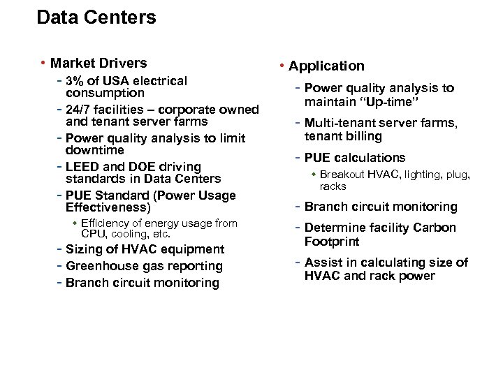 Data Centers • Market Drivers - 3% of USA electrical - consumption 24/7 facilities