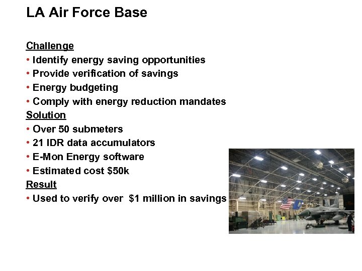 LA Air Force Base Challenge • Identify energy saving opportunities • Provide verification of