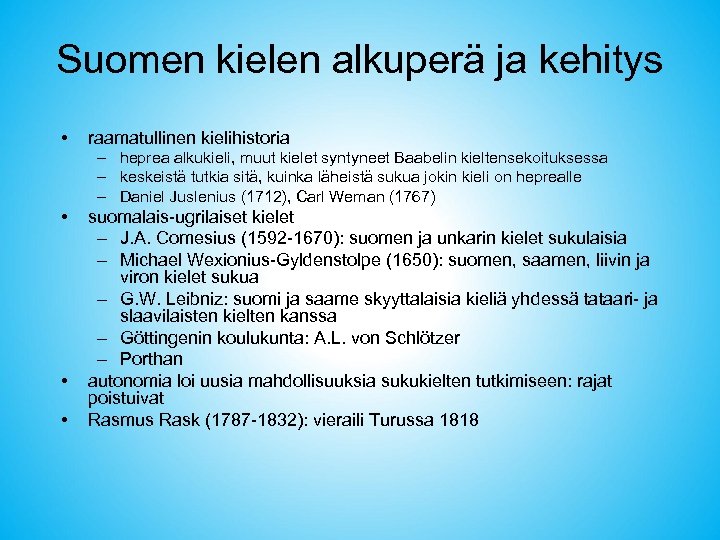Suomen kielen alkuperä ja kehitys • raamatullinen kielihistoria – heprea alkukieli, muut kielet syntyneet