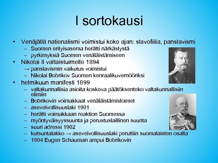 I sortokausi • Venäjällä nationalismi voimistui koko ajan: slavofiilia, panslavismi – Suomen erityisasema herätti