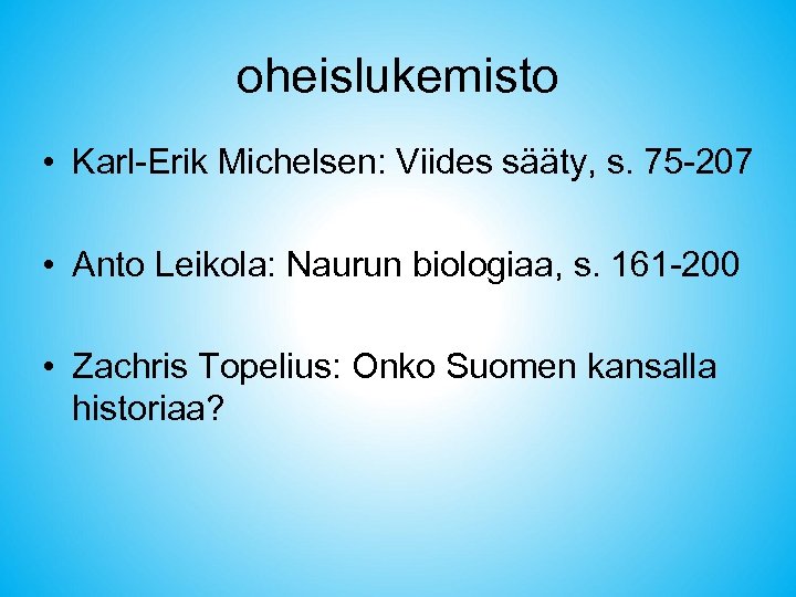 oheislukemisto • Karl-Erik Michelsen: Viides sääty, s. 75 -207 • Anto Leikola: Naurun biologiaa,
