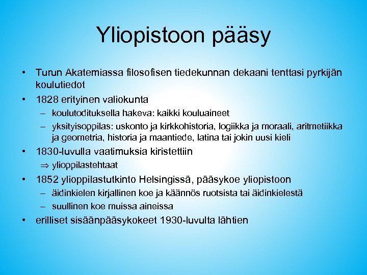 Yliopistoon pääsy • Turun Akatemiassa filosofisen tiedekunnan dekaani tenttasi pyrkijän koulutiedot • 1828 erityinen