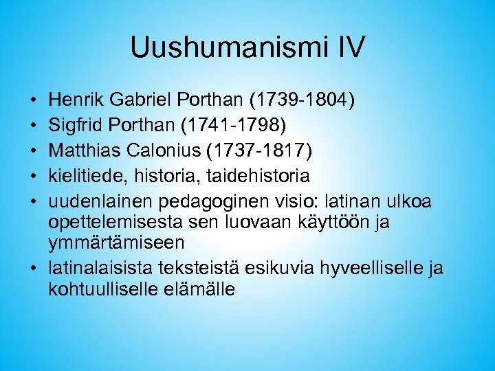 Uushumanismi IV • • • Henrik Gabriel Porthan (1739 -1804) Sigfrid Porthan (1741 -1798)