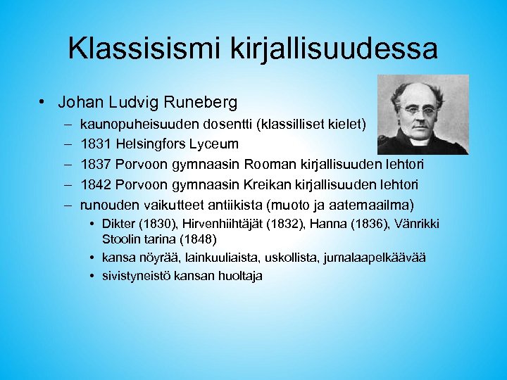 Klassisismi kirjallisuudessa • Johan Ludvig Runeberg – – – kaunopuheisuuden dosentti (klassilliset kielet) 1831