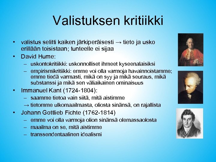 Valistuksen kritiikki • valistus selitti kaiken järkiperäisesti → tieto ja usko erillään toisistaan; tunteelle