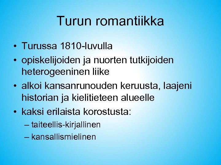 Turun romantiikka • Turussa 1810 -luvulla • opiskelijoiden ja nuorten tutkijoiden heterogeeninen liike •