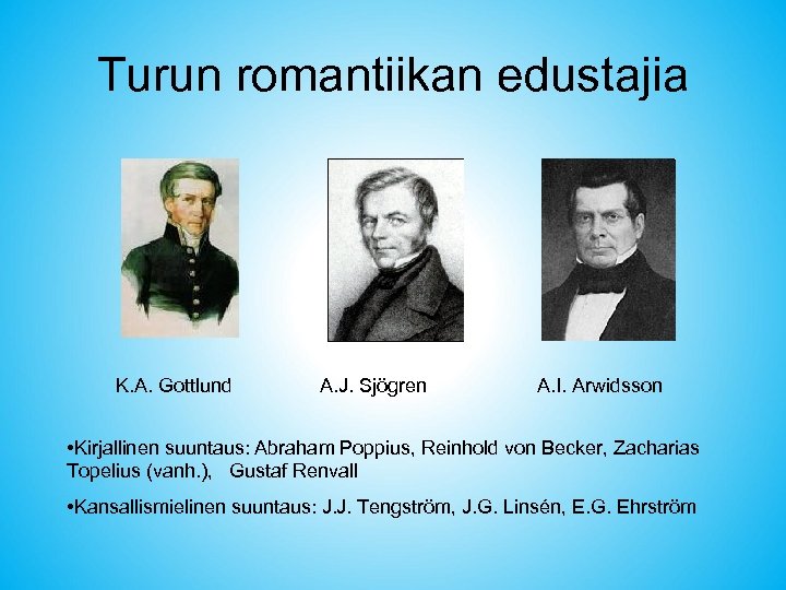 Turun romantiikan edustajia K. A. Gottlund A. J. Sjögren A. I. Arwidsson • Kirjallinen