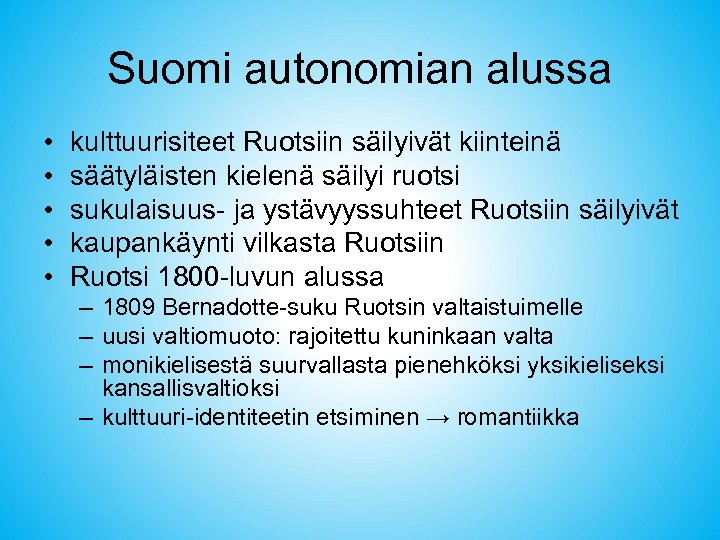 Suomi autonomian alussa • • • kulttuurisiteet Ruotsiin säilyivät kiinteinä säätyläisten kielenä säilyi ruotsi