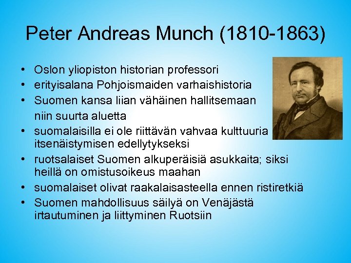 Peter Andreas Munch (1810 -1863) • Oslon yliopiston historian professori • erityisalana Pohjoismaiden varhaishistoria