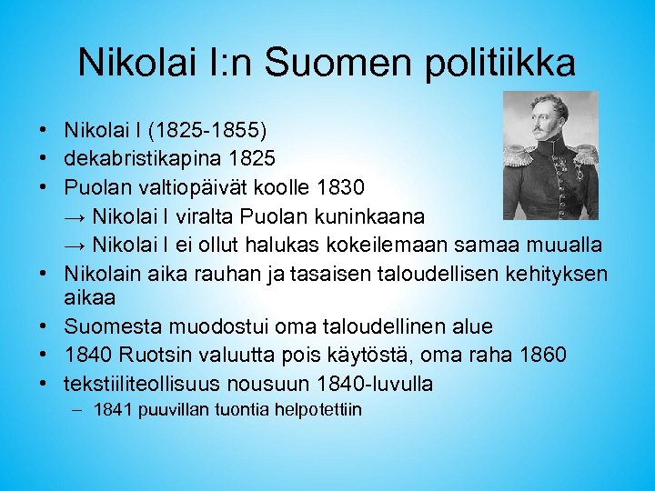 Nikolai I: n Suomen politiikka • Nikolai I (1825 -1855) • dekabristikapina 1825 •