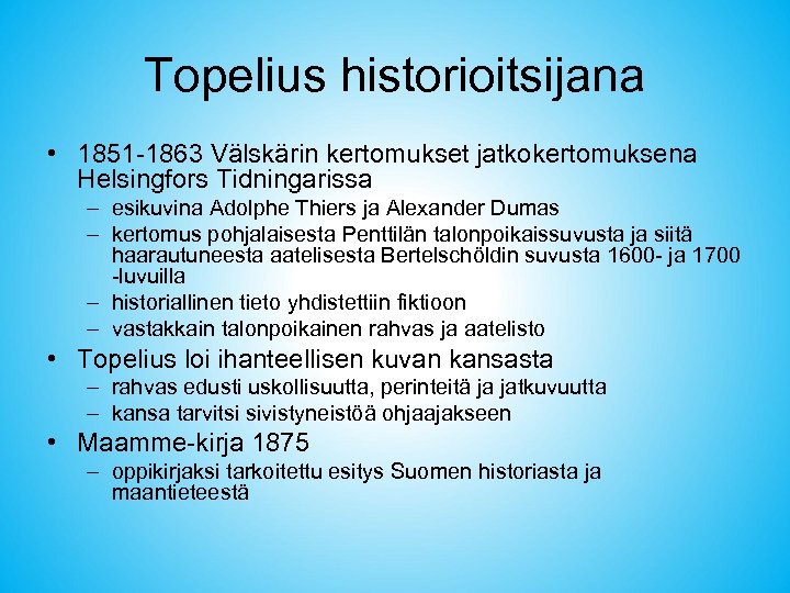 Topelius historioitsijana • 1851 -1863 Välskärin kertomukset jatkokertomuksena Helsingfors Tidningarissa – esikuvina Adolphe Thiers